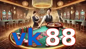 Casino Trực Tuyến Trò Chơi Được Yêu Thích Tại vk88